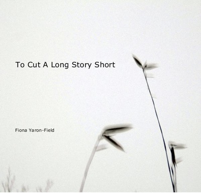 To_cut_a_long_story_short_fiona_yaron-field